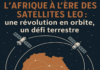 L’Afrique à l’ère des Satellites LEO : Une Révolution en Orbite, un Défi terrestre